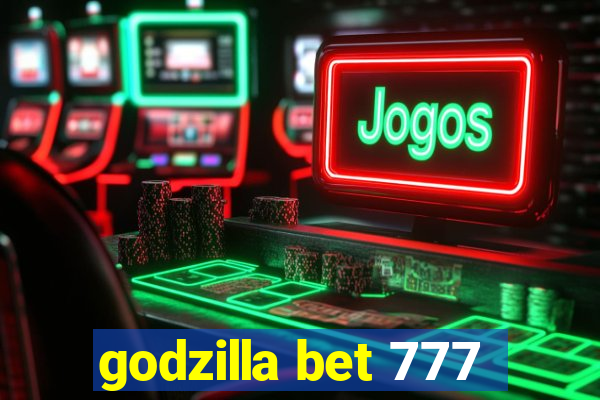 godzilla bet 777